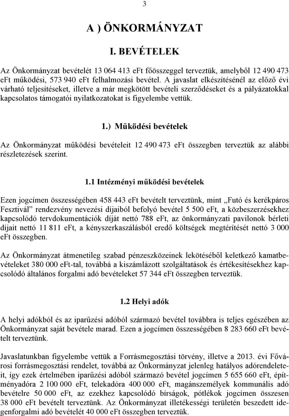 ) Működési bevételek Az Önkormányzat működési bevételeit 12