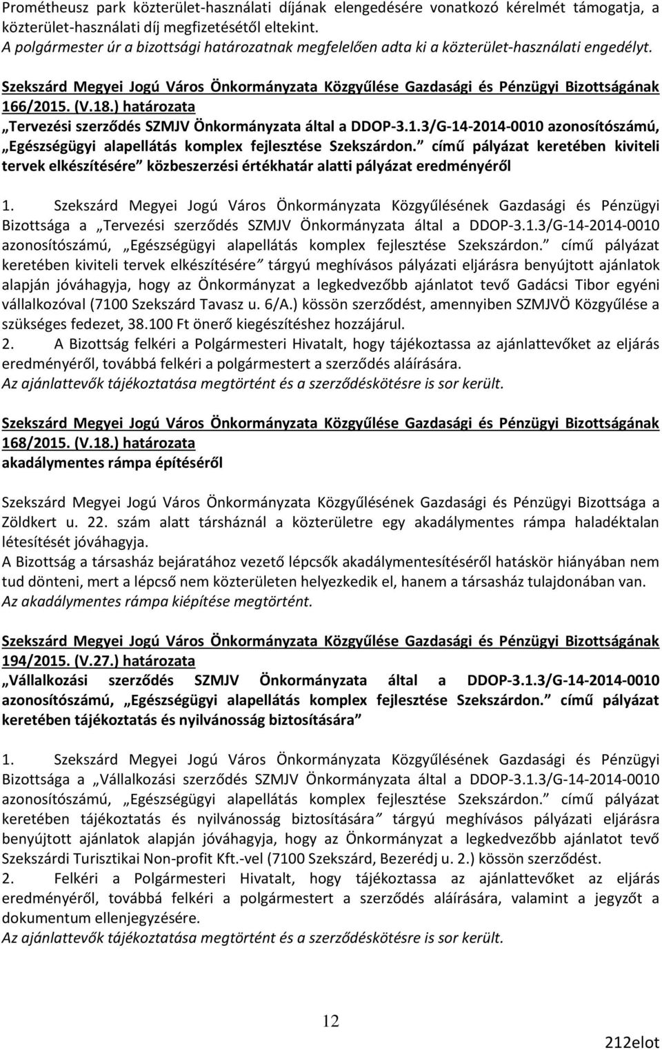 című pályázat keretében kiviteli tervek elkészítésére közbeszerzési értékhatár alatti pályázat eredményéről 1.