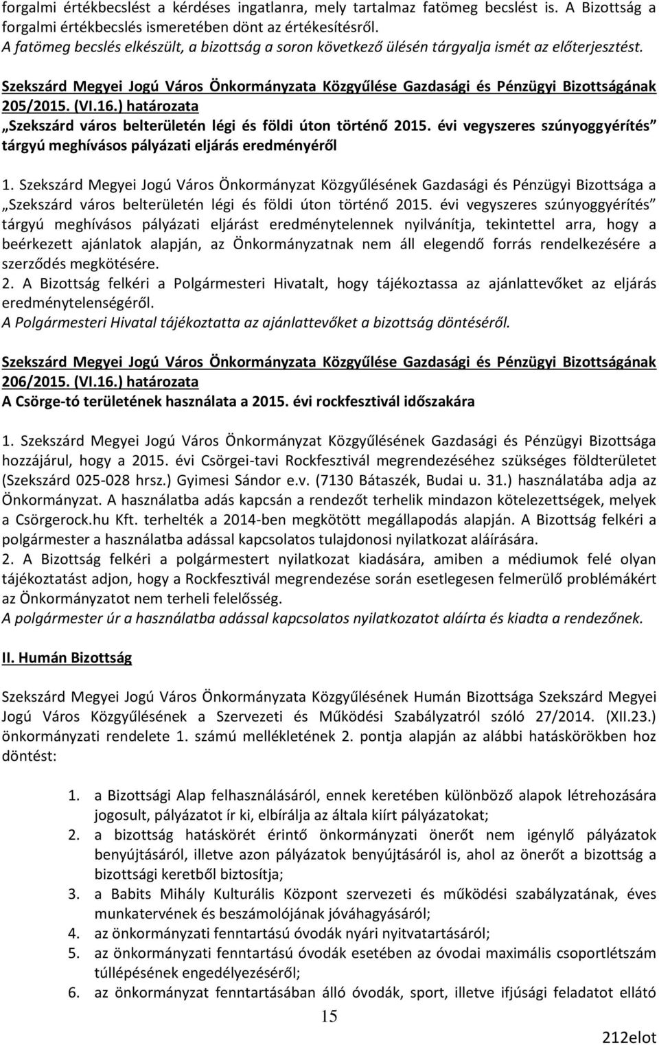 évi vegyszeres szúnyoggyérítés tárgyú meghívásos pályázati eljárás eredményéről 1.