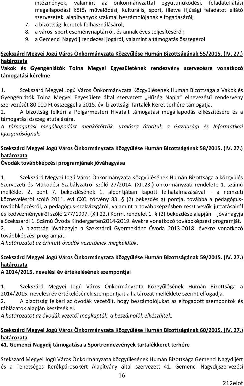 a Gemenci Nagydíj rendezési jogáról, valamint a támogatás összegéről Szekszárd Megyei Jogú Város Önkormányzata Közgyűlése Humán Bizottságának 55/2015. (IV. 27.