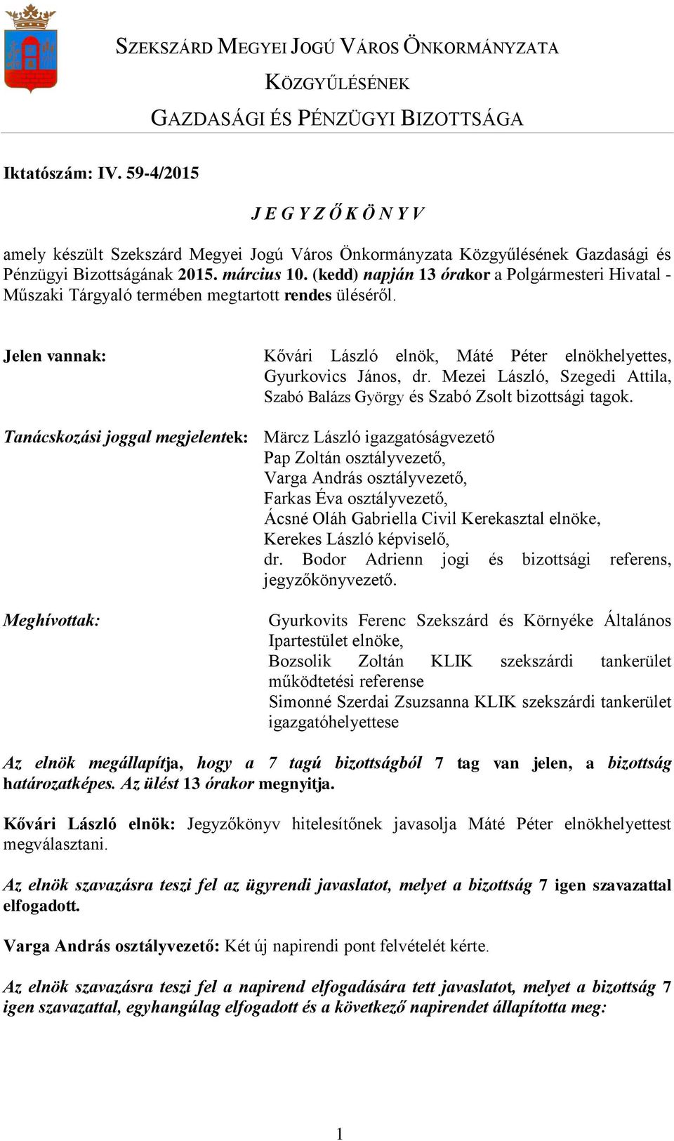 Mezei László, Szegedi Attila, Szabó Balázs György és Szabó Zsolt bizottsági tagok.