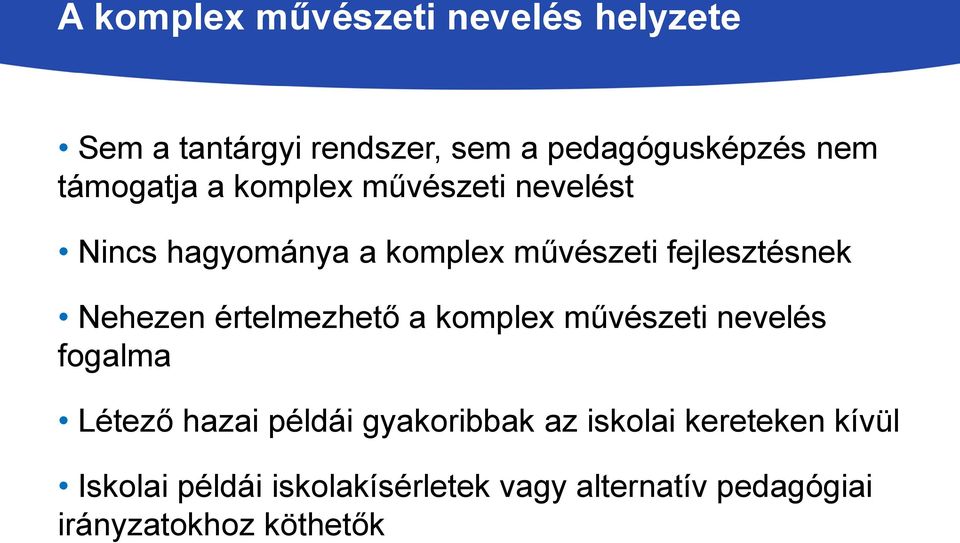Nehezen értelmezhető a komplex művészeti nevelés fogalma Létező hazai példái gyakoribbak az