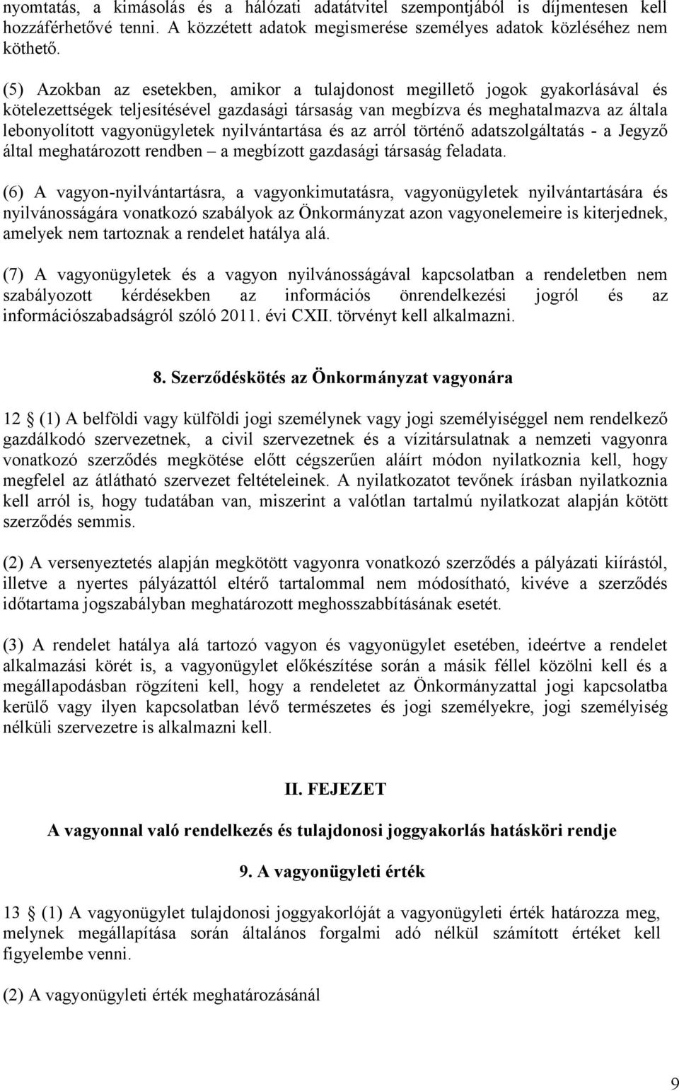 nyilvántartása és az arról történő adatszolgáltatás - a Jegyző által meghatározott rendben a megbízott gazdasági társaság feladata.