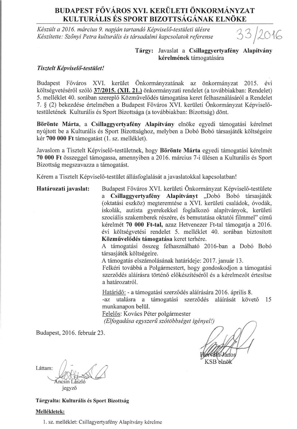 Tárgy: Javaslat a Csillaggyertyafény Alapítvány kérelmének támogatására Budapest Főváros XVI. kerület Önkormányzatának az önkormányzat 2015. évi költségvetéséről szóló 37/2015. (XII. 21.