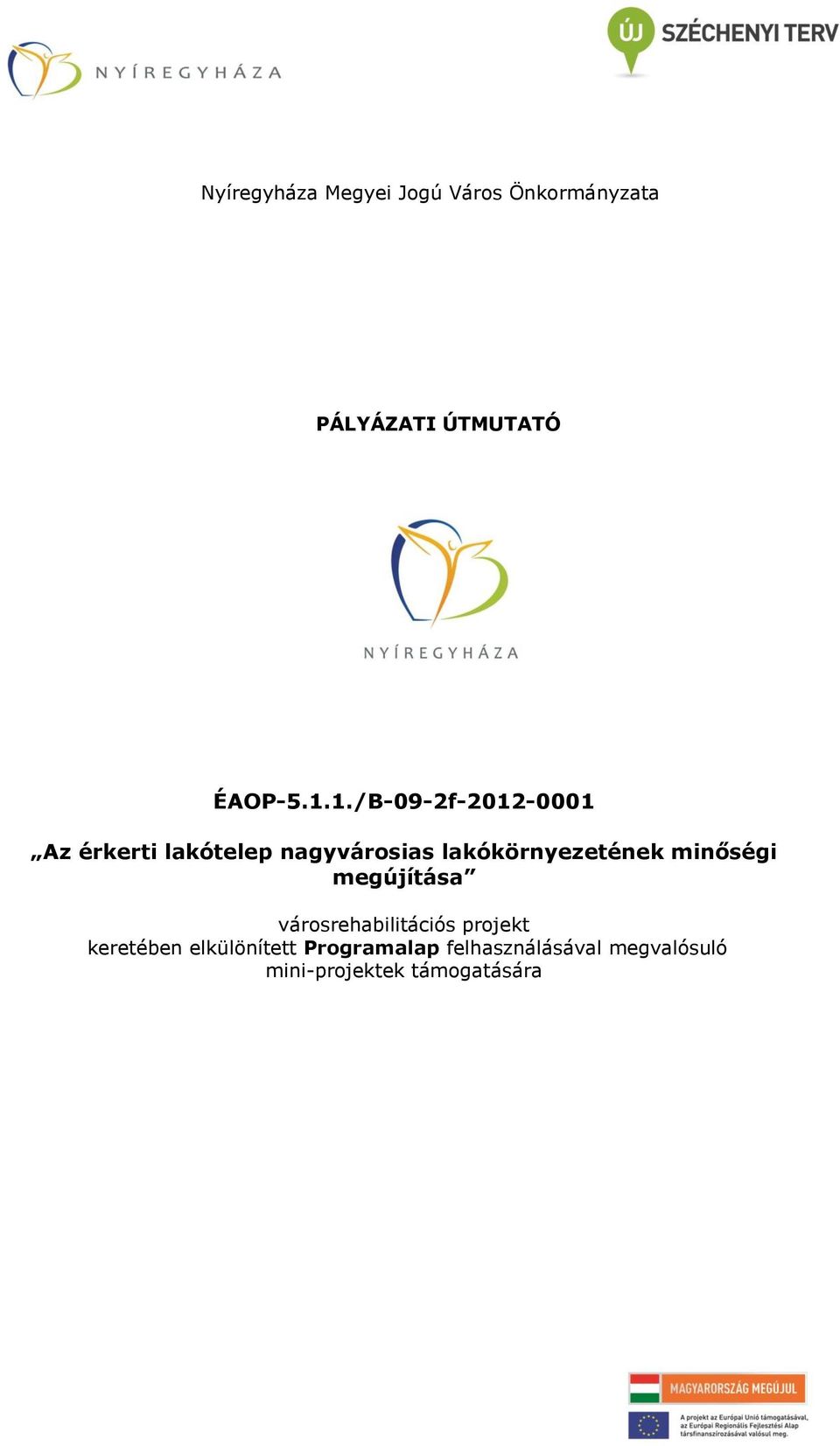 lakókörnyezetének minőségi megújítása városrehabilitációs projekt