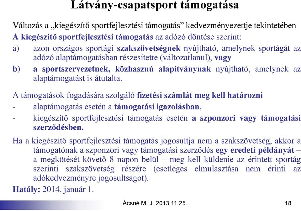 alaptámogatást is átutalta.