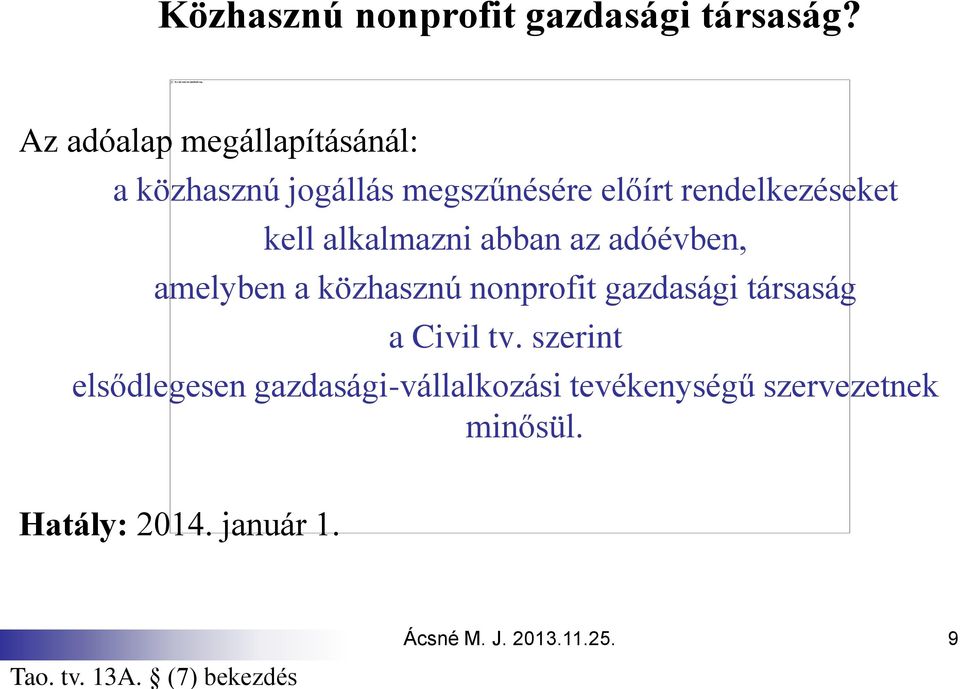 kell alkalmazni abban az adóévben, amelyben a közhasznú nonprofit gazdasági társaság a