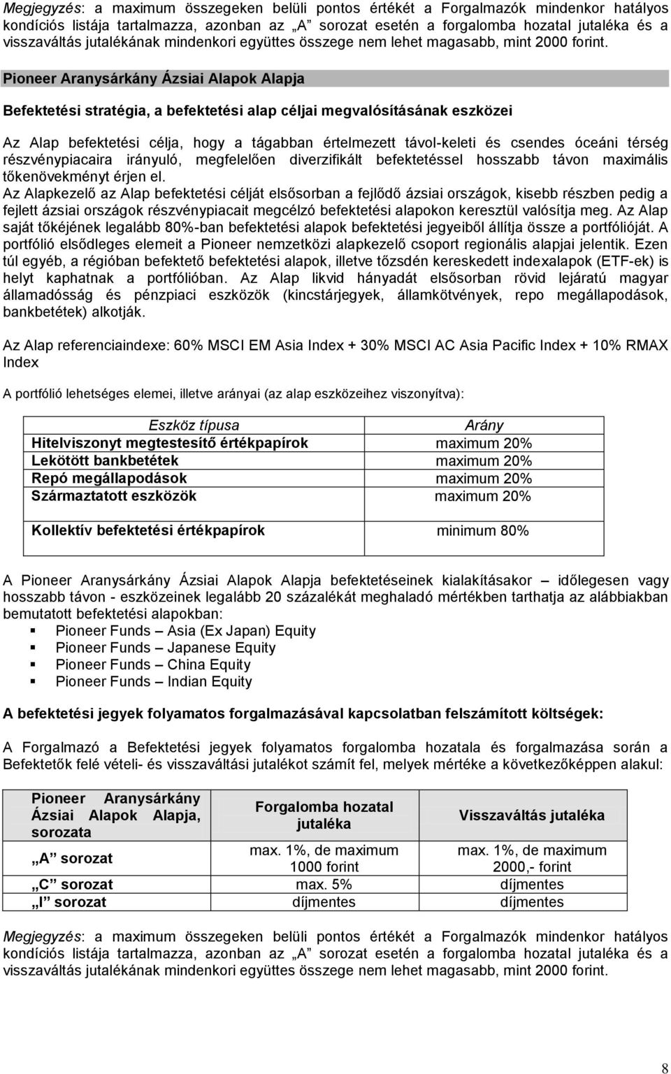 befektetéssel hosszabb távon maximális tőkenövekményt érjen el.