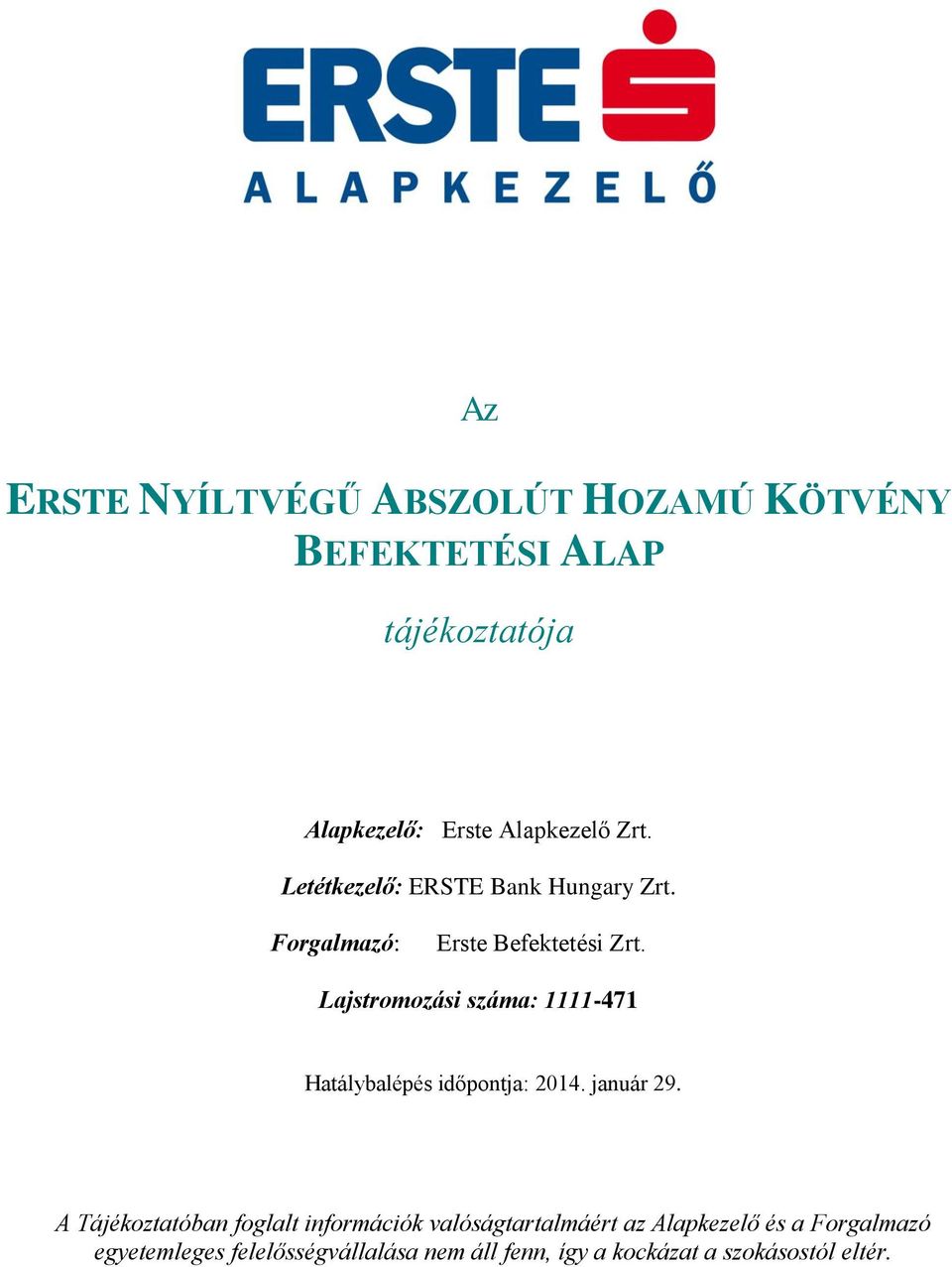 Lajstromozási száma: 1111-471 Hatálybalépés időpontja: 2014. január 29.