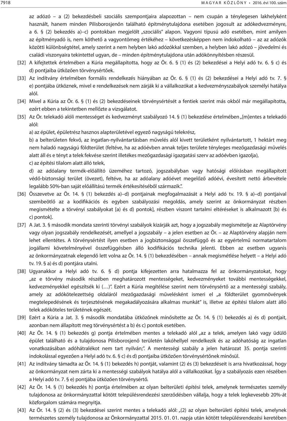 adókedvezményre, a 6. (2) bekezdés a) c) pontokban megjelölt szociális alapon.
