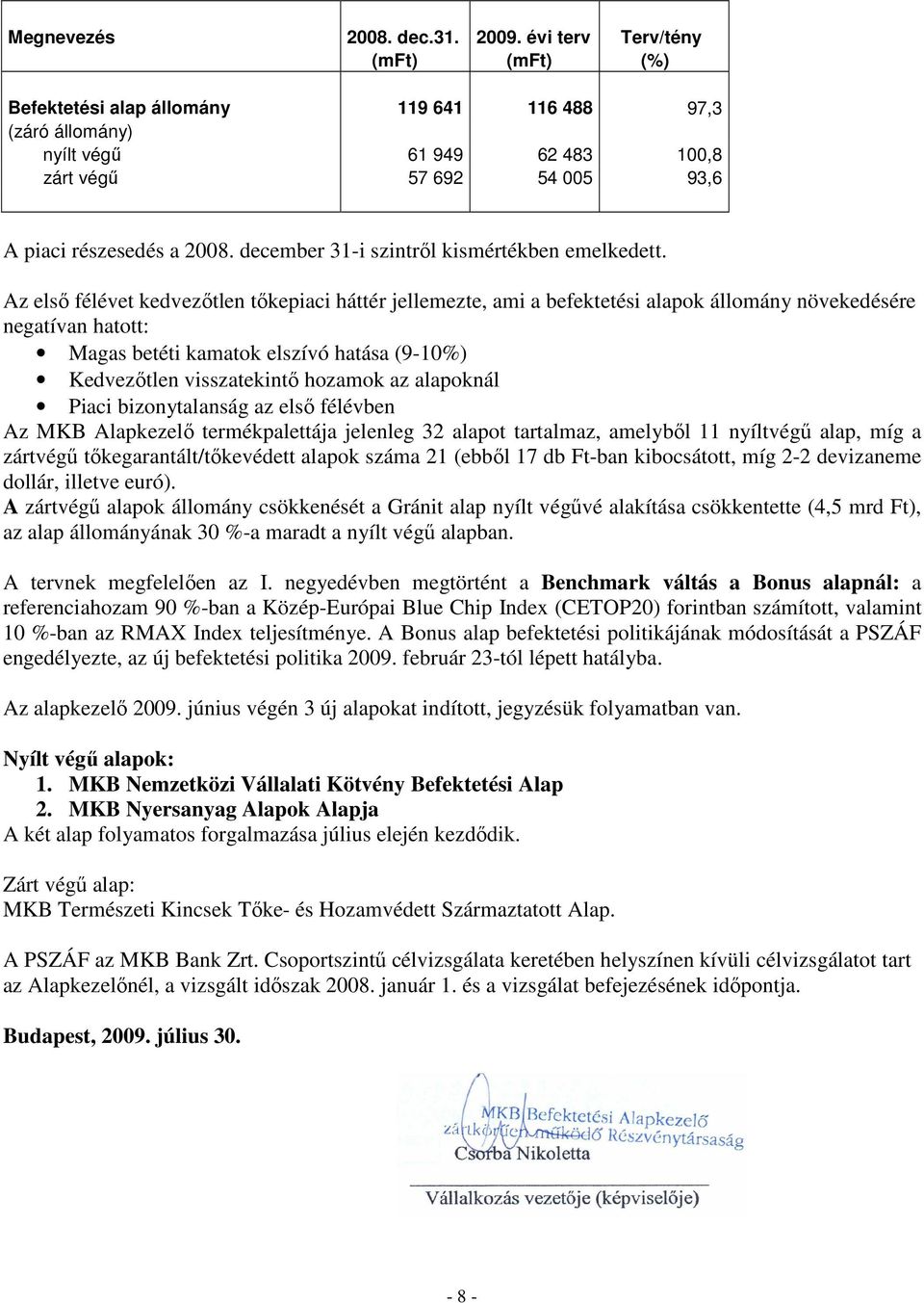 december 31-i szintrıl kismértékben emelkedett.
