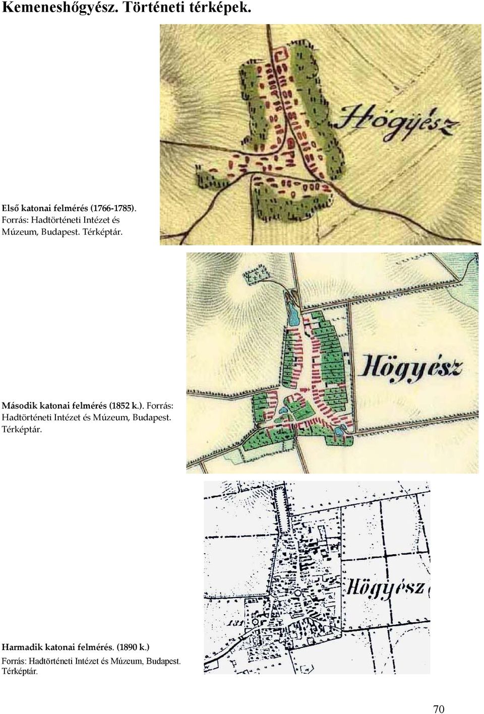 Második katonai felmérés (1852 k.).  Harmadik katonai felmérés. (1890 k.)  70