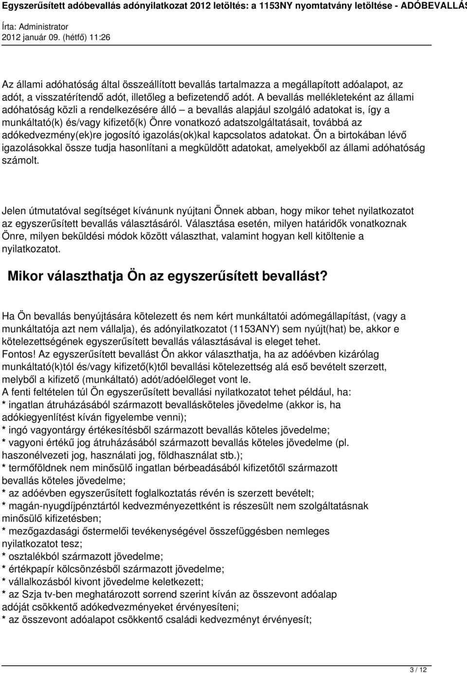 továbbá az adókedvezmény(ek)re jogosító igazolás(ok)kal kapcsolatos adatokat. Ön a birtokában lévő igazolásokkal össze tudja hasonlítani a megküldött adatokat, amelyekből az állami adóhatóság számolt.