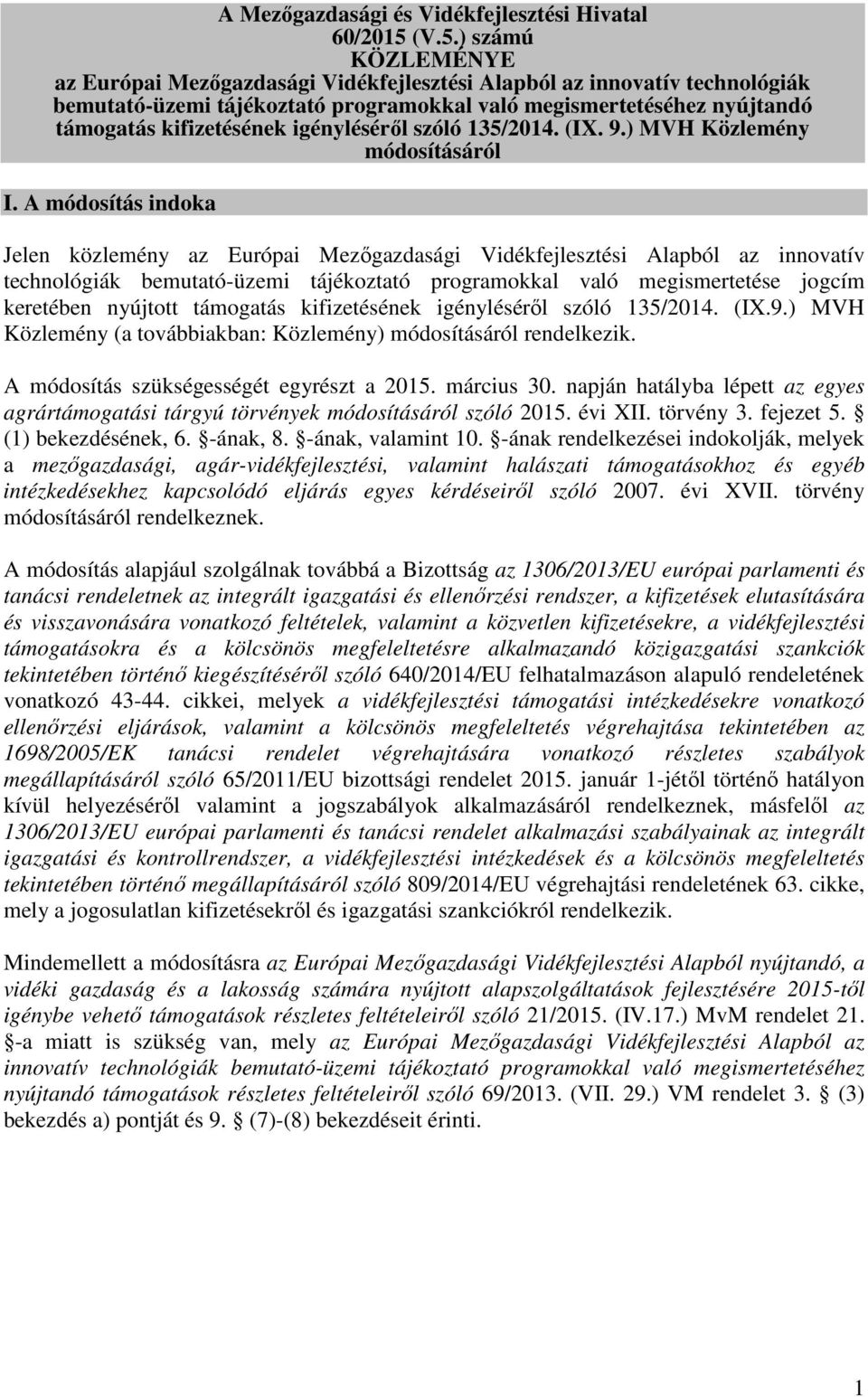 igényléséről szóló 135/2014. (IX. 9.) MVH Közlemény módosításáról I.