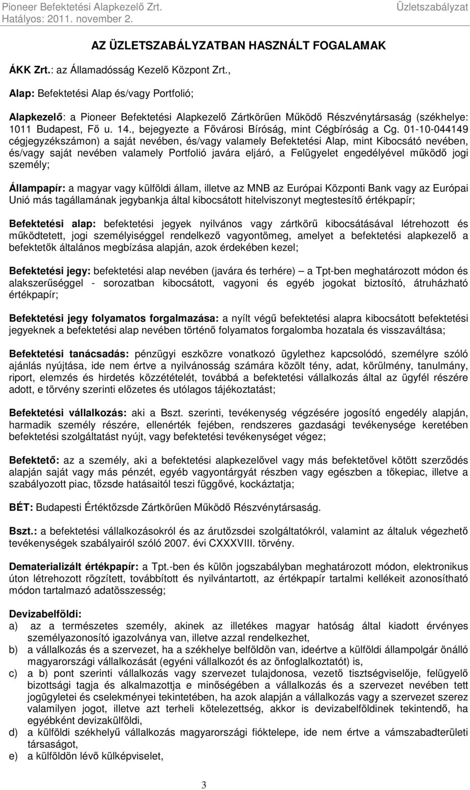 , bejegyezte a Fővárosi Bíróság, mint Cégbíróság a Cg.