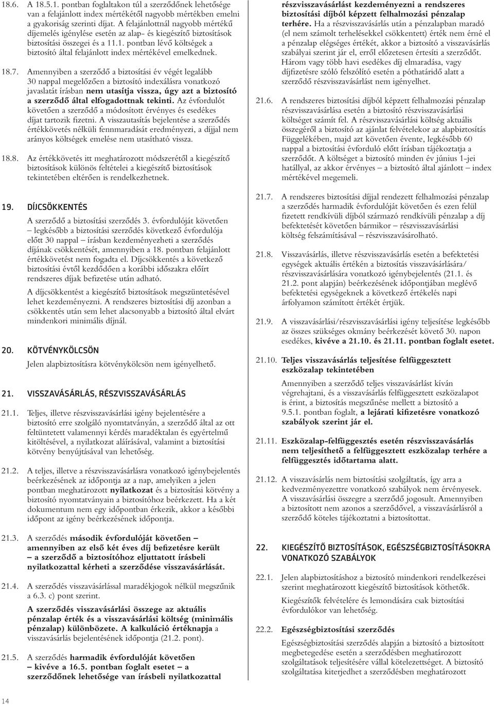 .1. pontban lévô költségek a biztosító által felajánlott index mértékével emelkednek. 18.7.