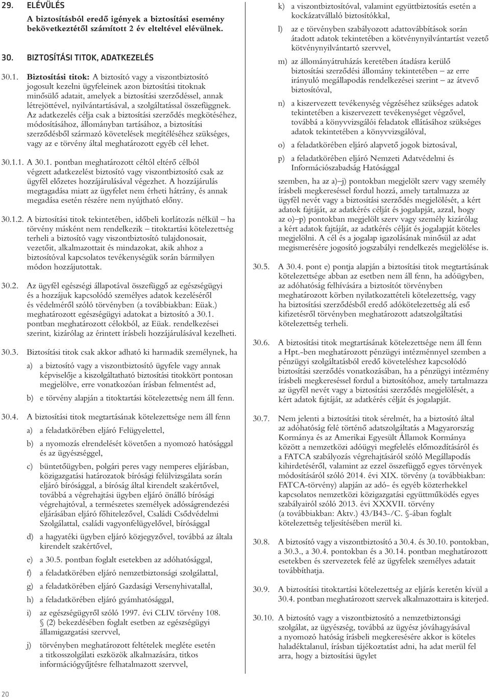 nyilvántartásával, a szolgáltatással összefüggnek.