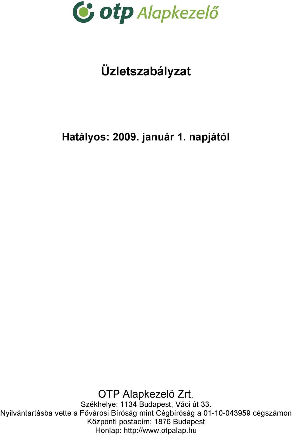 Székhelye: 1134 Budapest, Váci út 33.