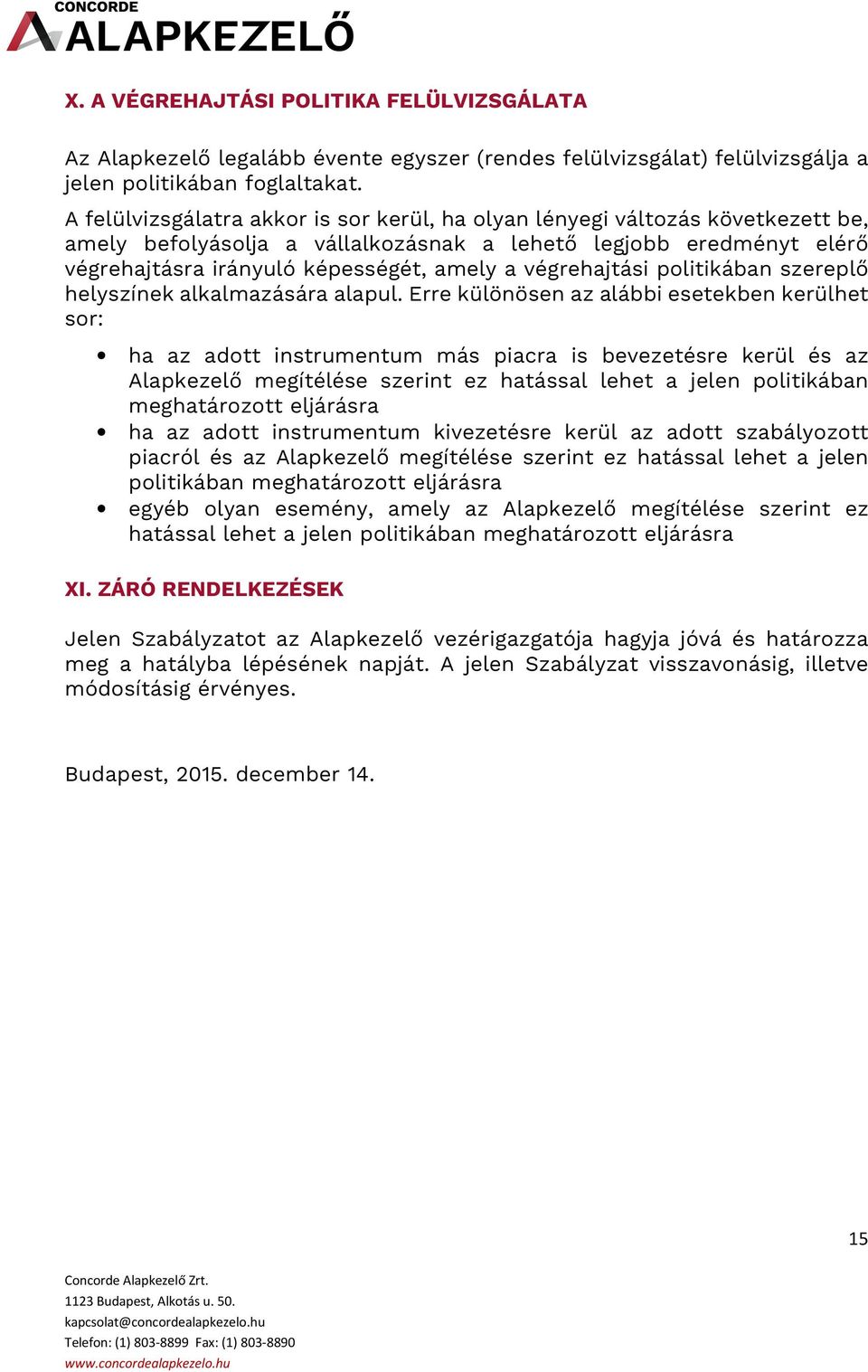 végrehajtási politikában szereplő helyszínek alkalmazására alapul.