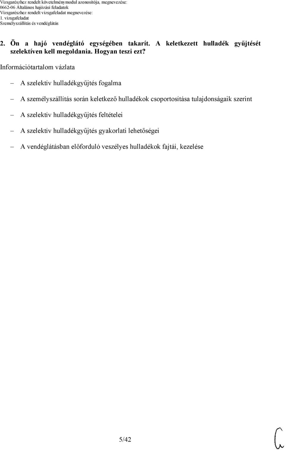 Információtartalom vázlata A szelektív hulladékgyűjtés fogalma A személyszállítás során keletkező