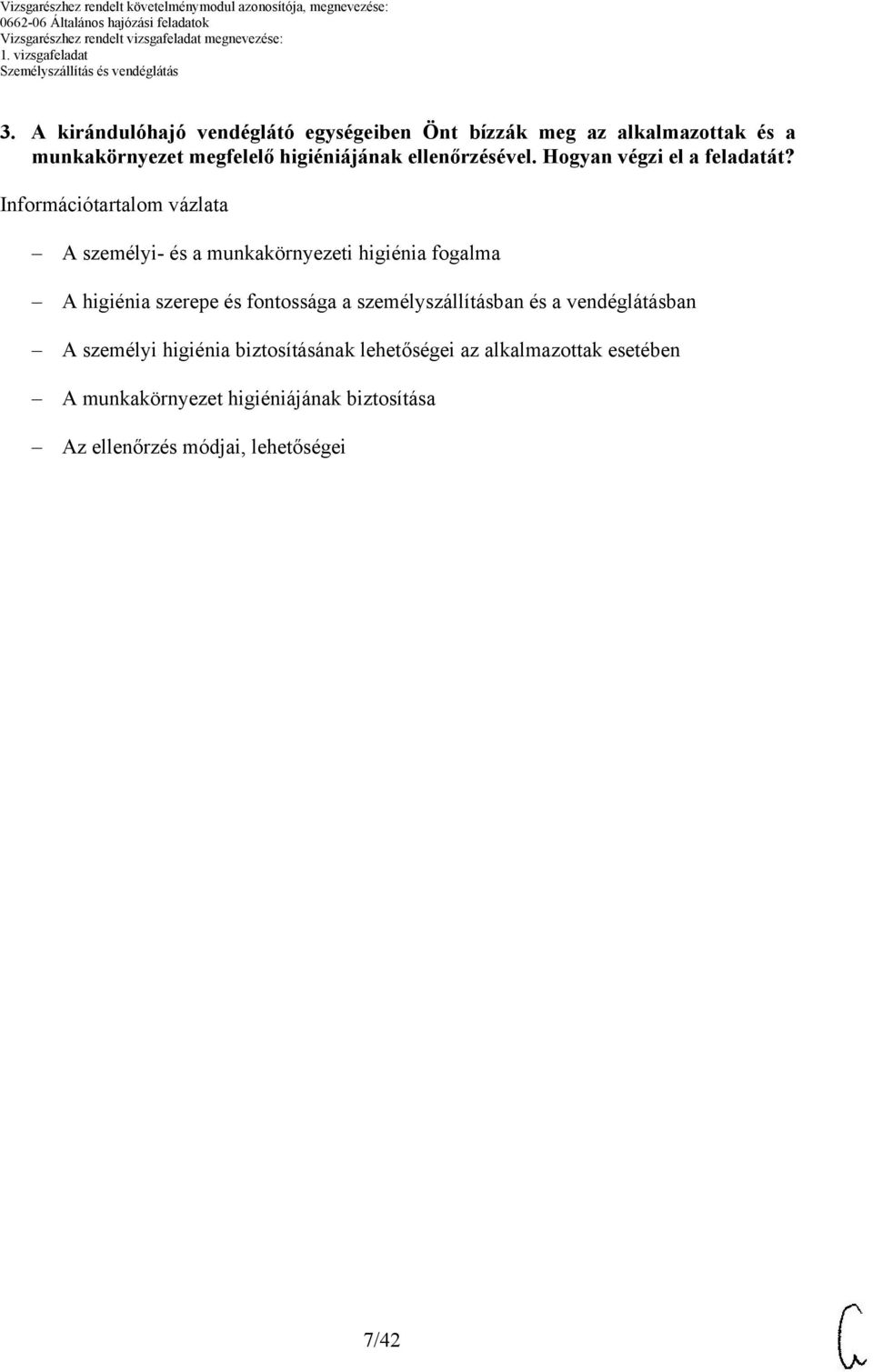 Információtartalom vázlata A személyi és a munkakörnyezeti higiénia fogalma A higiénia szerepe és fontossága a