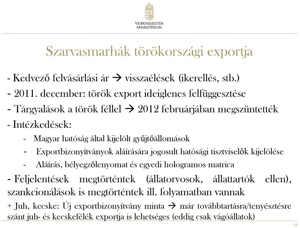 gyűjtőállomások - Exportbizonyítványok aláírására jogosult hatósági tisztviselők kijelölése - Aláírás, bélyegzőlenyomat és egyedi hologramos matrica - Feljelentések