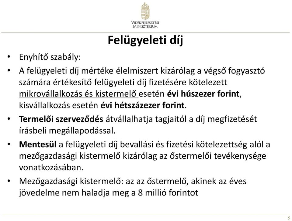 Termelői szerveződés átvállalhatja tagjaitól a díj megfizetését írásbeli megállapodással.