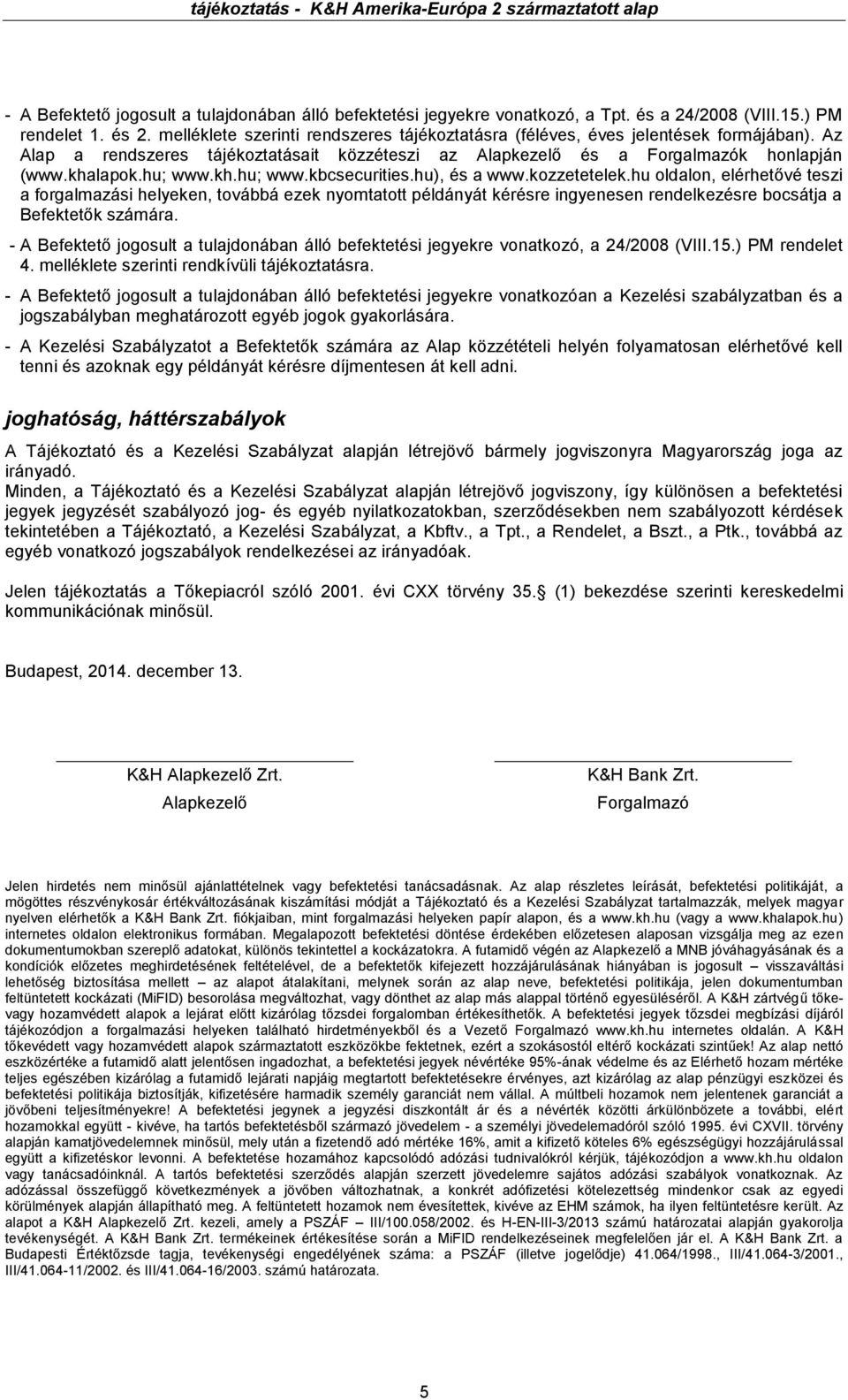 kh.hu; www.kbcsecurities.hu), és a www.kozzetetelek.