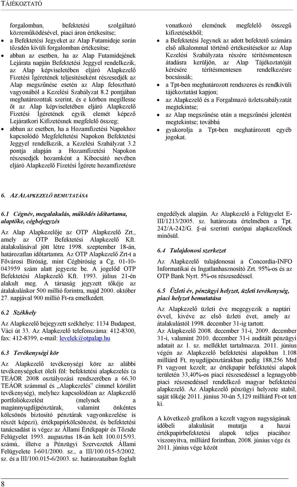 felosztható vagyonából a Kezelési Szabályzat 8.