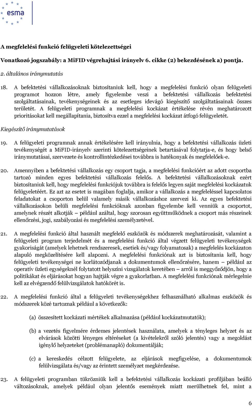tevékenységeinek és az esetleges idevágó kiegészítő szolgáltatásainak összes területét.