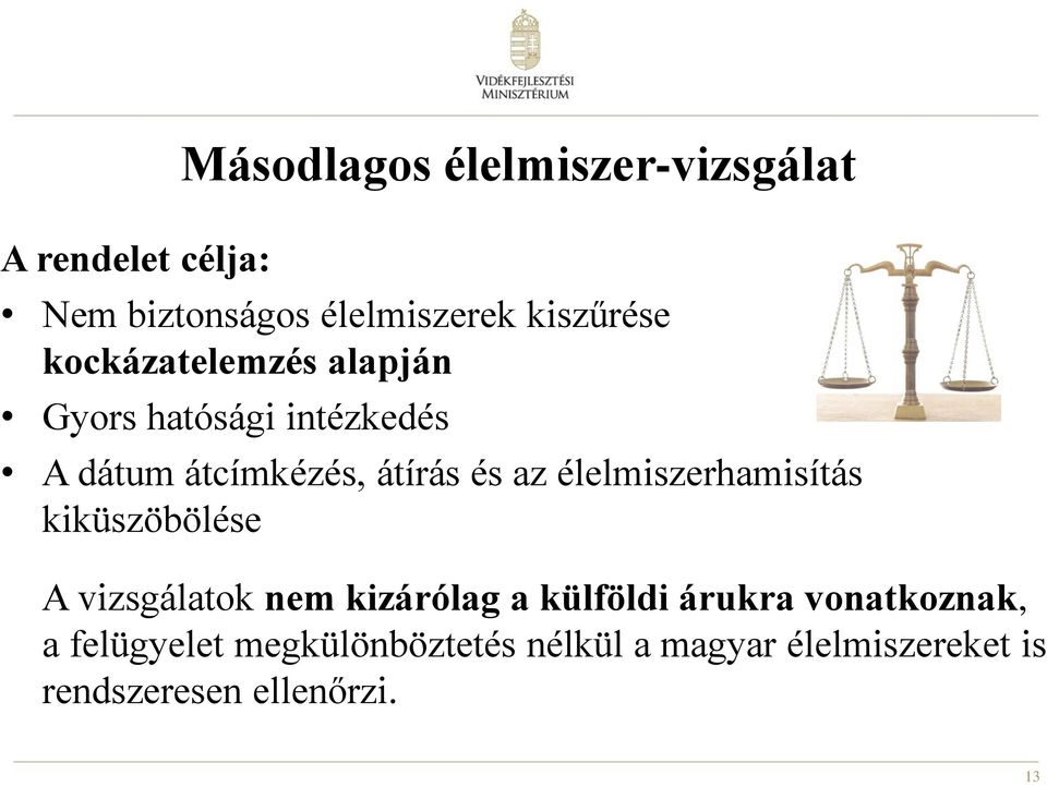 élelmiszerhamisítás kiküszöbölése A vizsgálatok nem kizárólag a külföldi árukra