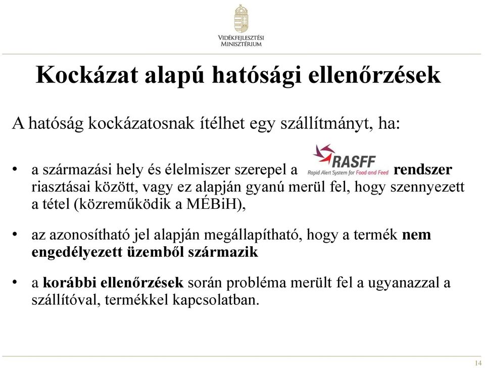 (közreműködik a MÉBiH), az azonosítható jel alapján megállapítható, hogy a termék nem engedélyezett üzemből
