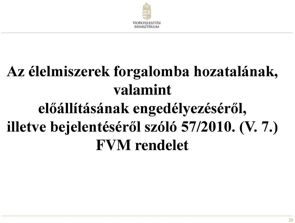 előállításának engedélyezéséről,