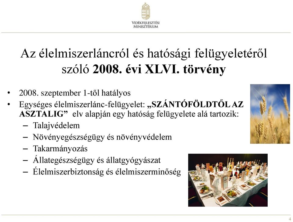 elv alapján egy hatóság felügyelete alá tartozik: Talajvédelem Növényegészségügy és