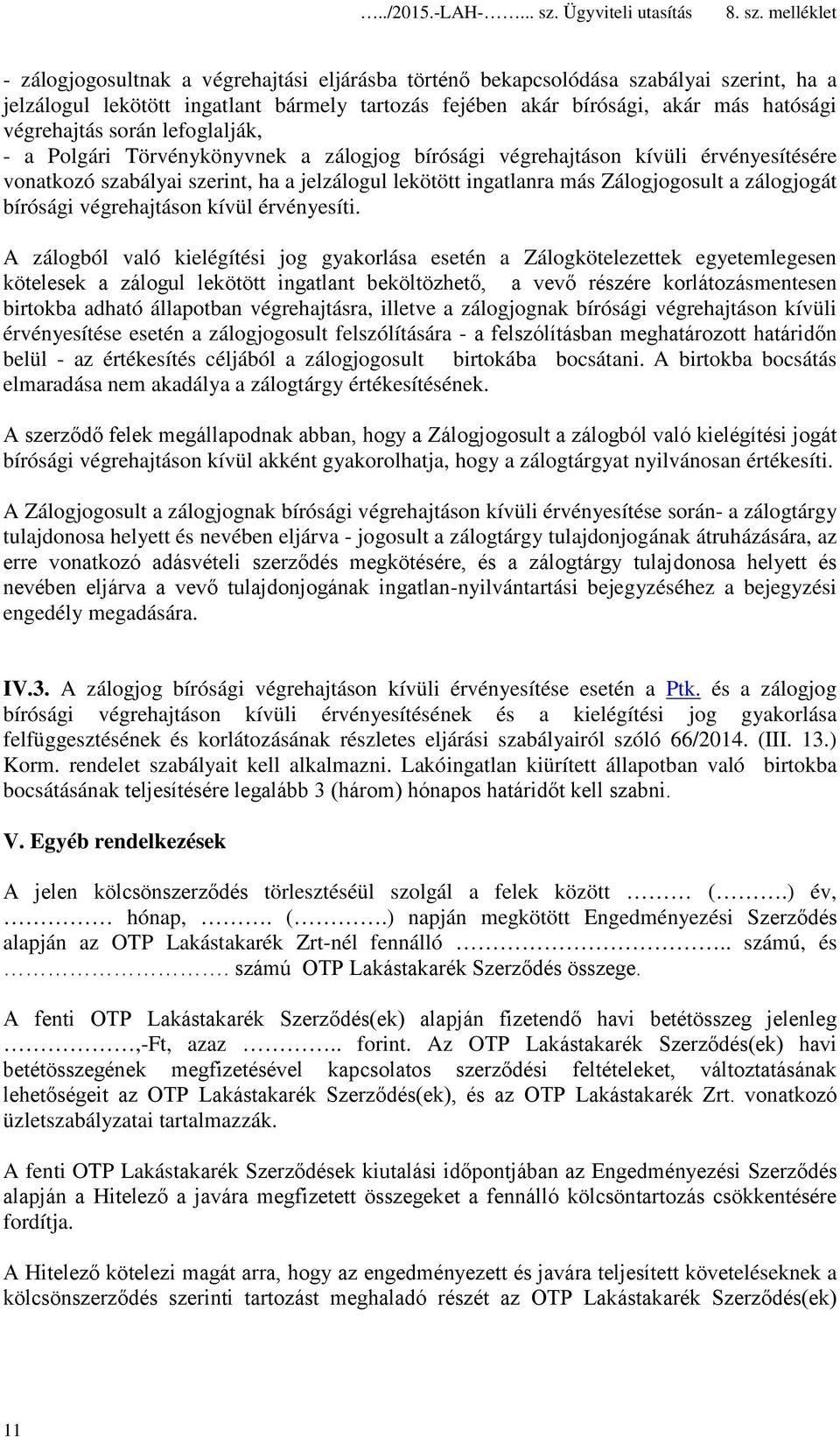 bírósági végrehajtáson kívül érvényesíti.