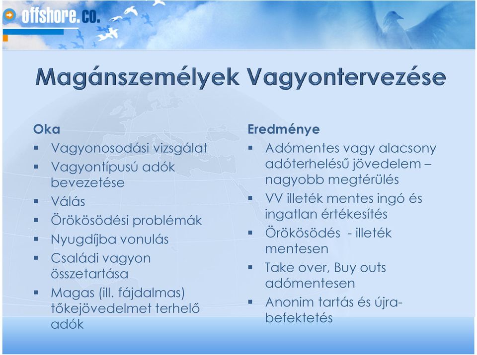 fájdalmas) tőkejövedelmet terhelő adók Eredménye Adómentes vagy alacsony adóterhelésű jövedelem