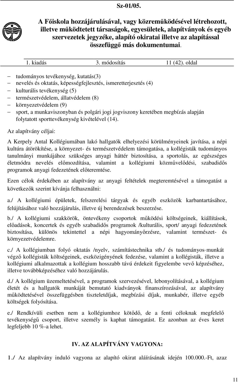 munkaviszonyban és polgári jogi jogviszony keretében megbízás alapján folytatott sporttevékenység kivételével (14).