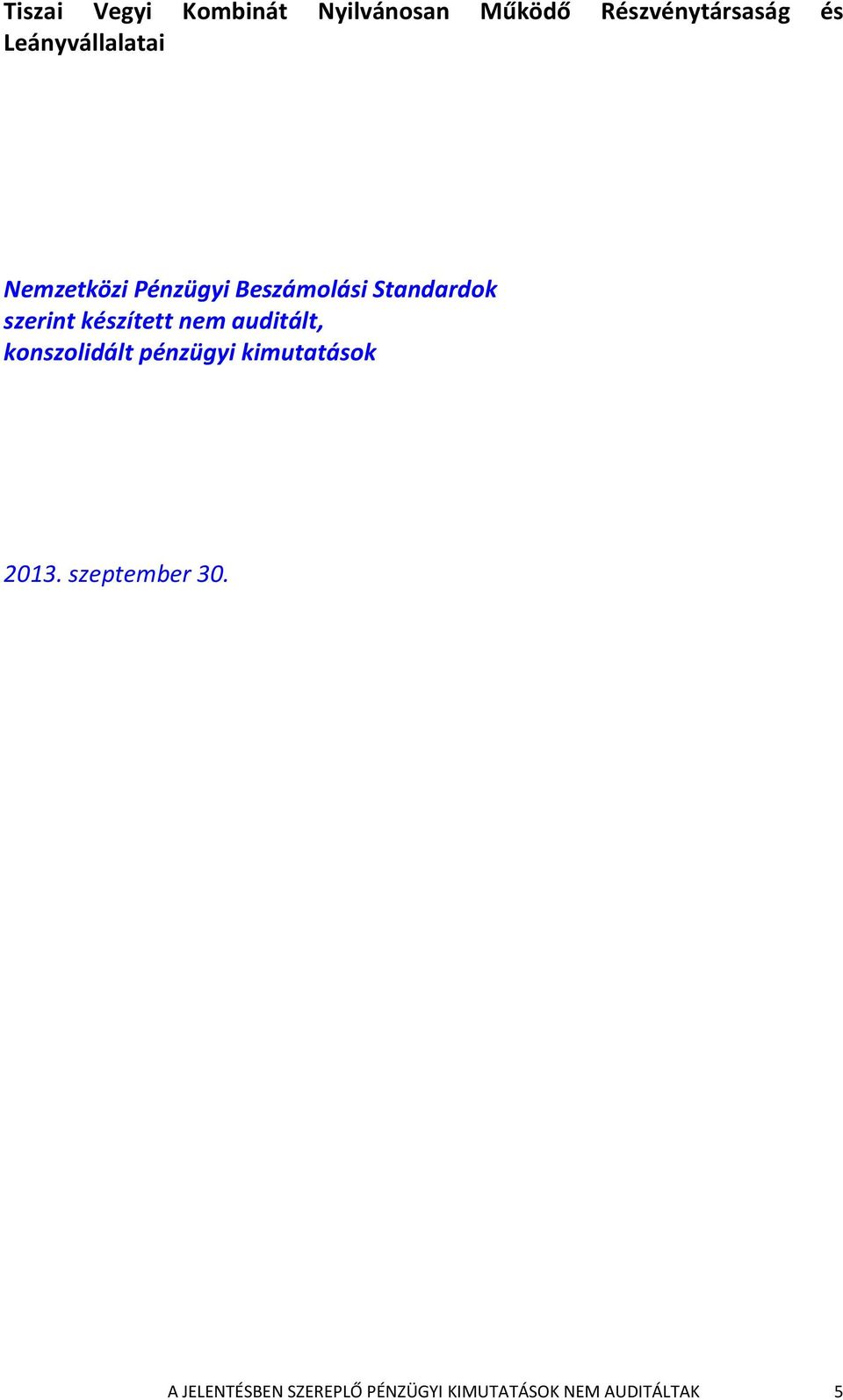 készített nem auditált, konszolidált pénzügyi kimutatások 2013.