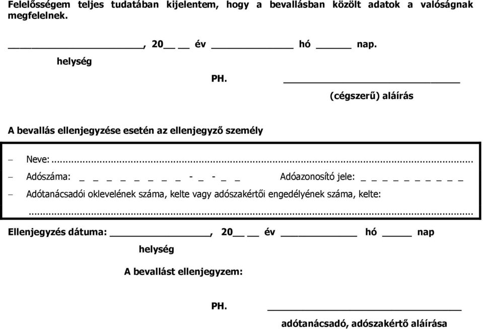 .. Adószáma: - _ - Adóazonosító jele: Adótanácsadói oklevelének száma, kelte vagy adószakértői engedélyének