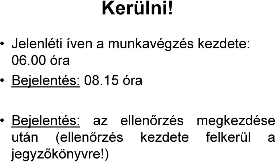00 óra Bejelentés: 08.