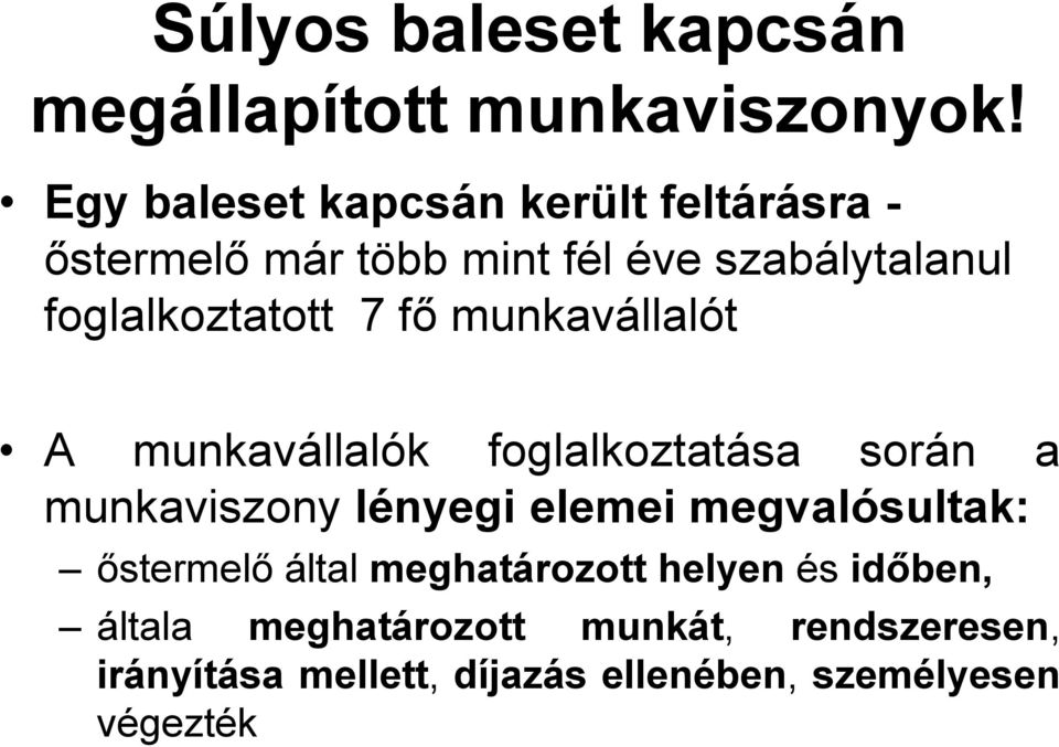 foglalkoztatott 7 fő munkavállalót A munkavállalók foglalkoztatása során a munkaviszony lényegi