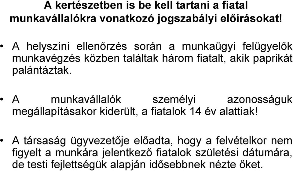 palántáztak. A munkavállalók személyi azonosságuk megállapításakor kiderült, a fiatalok 14 év alattiak!