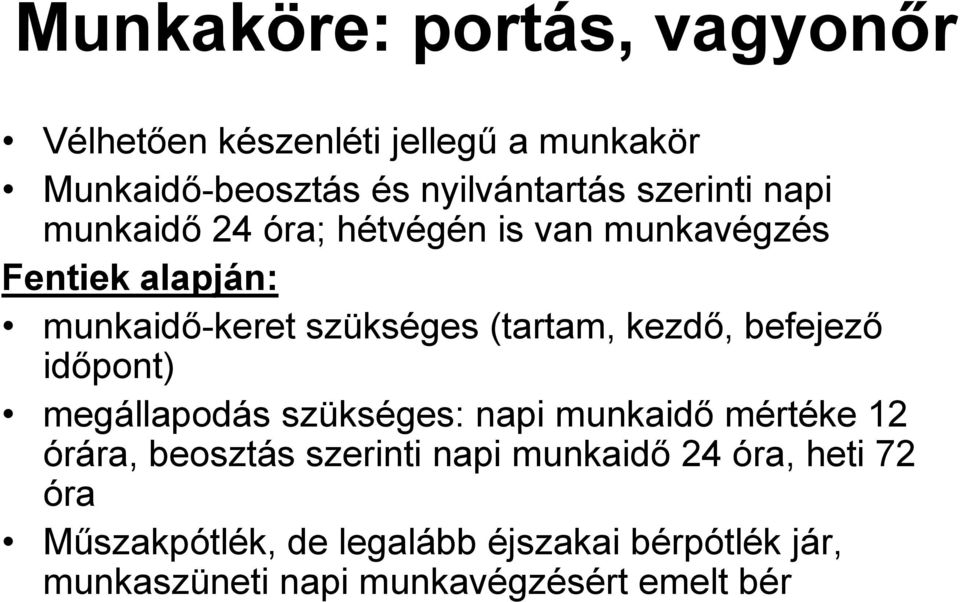 kezdő, befejező időpont) megállapodás szükséges: napi munkaidő mértéke 12 órára, beosztás szerinti napi