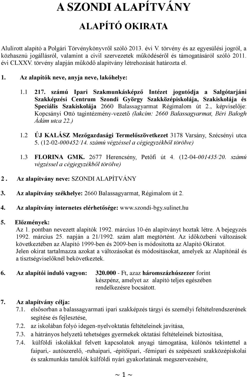 1. Az alapítók neve, anyja neve, lakóhelye: 1.1 217.