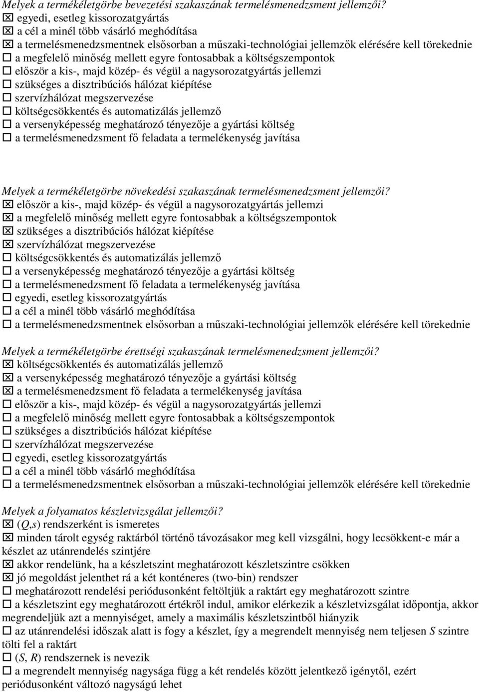 egyre fontosabbak a költségszempontok elıször a kis-, majd közép- és végül a nagysorozatgyártás jellemzi szükséges a disztribúciós hálózat kiépítése szervízhálózat megszervezése költségcsökkentés és