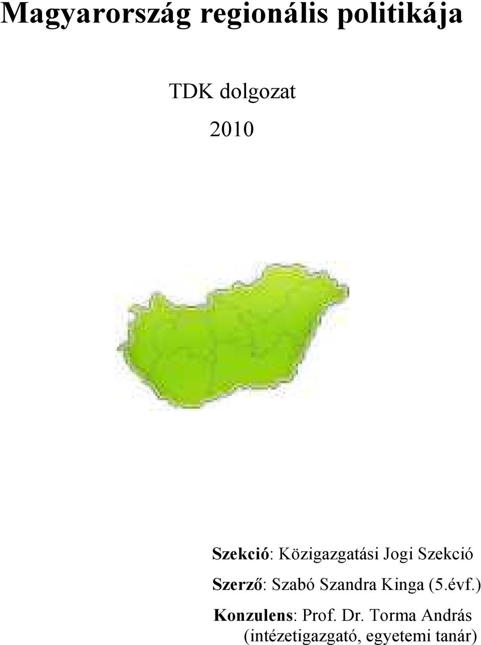 Szabó Szandra Kinga (5.évf.) Konzulens: Prof. Dr.