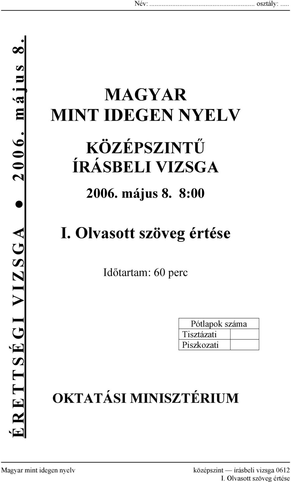 Olvasott szöveg értése Időtartam: 60 perc Pótlapok száma Tisztázati