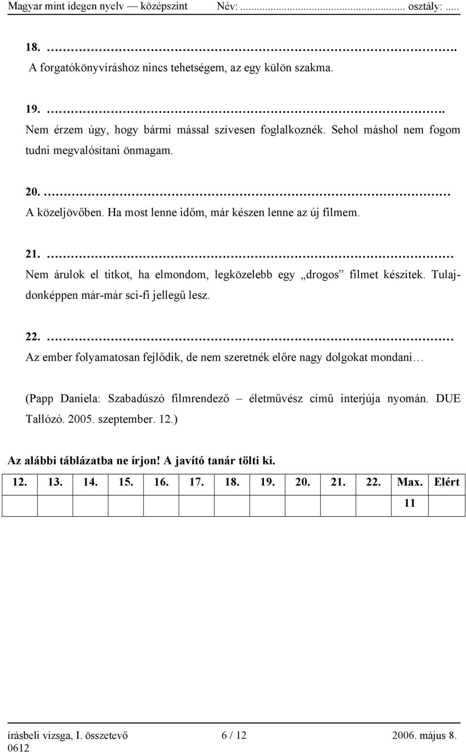 Tulajdonképpen már-már sci-fi jellegű lesz. 22.