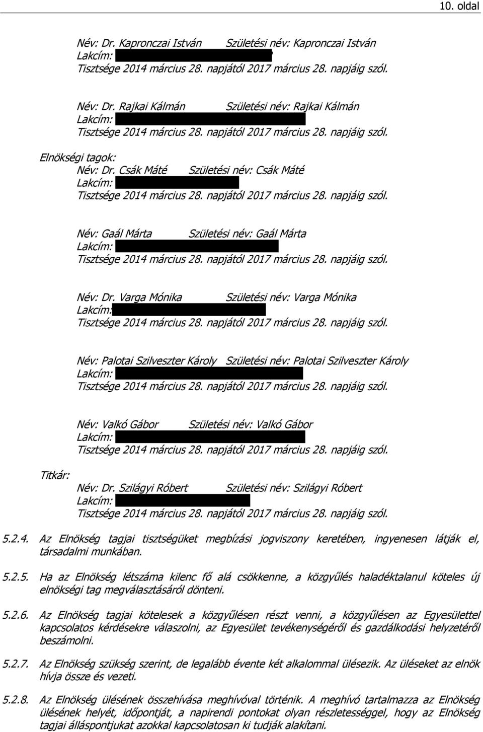 33/a. Név: Palotai Szilveszter Károly Születési név: Palotai Szilveszter Károly Lakcím: 2800 Tatabánya, Március 15. út 4. I/1.