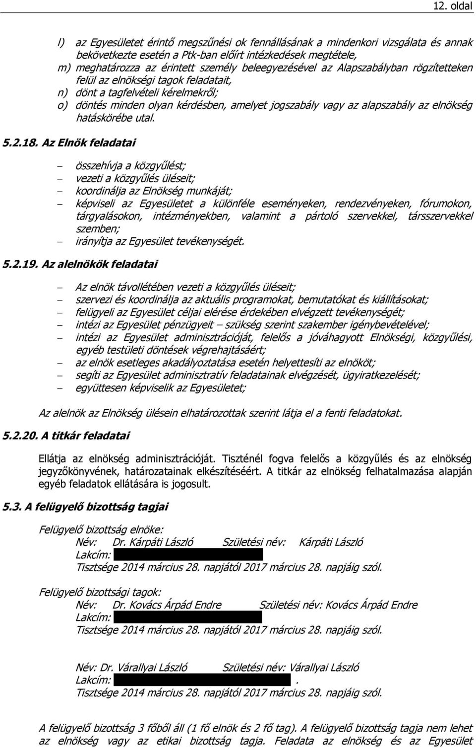 elnökség hatáskörébe utal. 5.2.18.